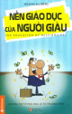 Nền Giáo Dục Của Người Giàu: những tay tỷ phú học gì trường đời?