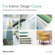 The Interior Design Course: Principles, Practice and Techniques for the Aspiring Designer