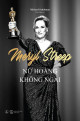 Meryl Streep - Nữ hoàng không ngai