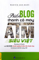 Biến blog thành cỗ máy ATM siêu việt : giúp bạn trở thành một blogger chuyên nghiệp & kiếm tiền thành công từ internet nhờ khả năng viết!