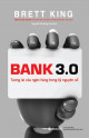 Bank 3.0 - Tương Lai Của Ngân Hàng Trong Kỷ Nguyên Số