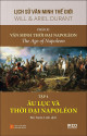 Văn Minh Thời Đại Napoléon - Âu Lục Và Thời Đại Napoléon 1789–1812 [Lịch Sử Văn Minh Thế Giới - Phần XI, #4]