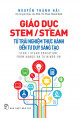 Giáo dục STEM/STEAM : từ trải nghiệm thực hành đến tư duy sáng tạo