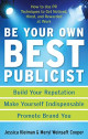 Be Your Own Best Publicist: How to Use PR Techniques to Get Noticed, Hired, and Rewarded at Work