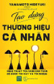 Tạo Dựng Thương Hiệu Cá Nhân: Nghệ Thuật Tỏa Sáng Bản Thân Để Được Tin Cậy và Tín Nhiệm