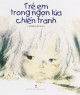 Trẻ em trong ngọn lửa chiến tranh