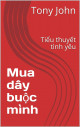 Mua dây buộc mình: Tiểu thuyết tình yêu