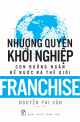 Nhượng quyền khởi nghiệp - Con đường ngắn để bước ra thế giới (Tái Bản)