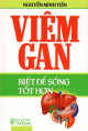 Viêm gan - Biết để sống tốt hơn