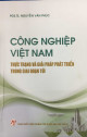 Công nghiệp Việt Nam - Thực trạng và giải pháp phát triển trong giai đoạn tới