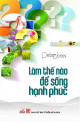 Làm thế nào để sống hạnh phúc