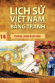 Lịch sử Việt Nam bằng tranh. T 14, Thăng Long buổi đầu