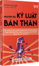 Nguyên tắc kỷ luật bản thân : tân dụng ý chí, sự bền bỉ tinh thần và khả năng tự kiểm soát bản thân nhằm chống lại cám dỗ, dễ dàng đat mục tiêu đề ra