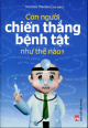 Con người chiến thắng bệnh tật như thế nào?