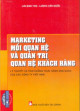 Marketing mối quan hệ và quản trị quan hệ khách hàng: lý thuyết và tình huống ứng dụng của các công ty Việt Nam