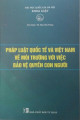 Pháp luật quốc tế và Việt Nam về môi trường với việc bảo vệ quyền con người