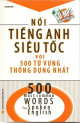 Nói tiếng Anh siêu tốc với 500 từ vựng thông dụng nhất