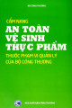 Cẩm nang an toàn vệ sinh thực phẩm thuộc phạm vi quản lý của Bộ Công thương