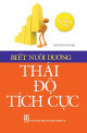 Biết nuôi dưỡng thái độ tích cực