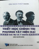 Triết học chính trị phương Tây hiện đại - Giá trị và ý nghĩa = Contemporary Western political phylosophy - Value and significance : sách chuyên khảo