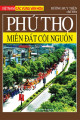 Phú Thọ - miền đất cội nguồn