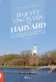 Bí quyết ứng tuyển vào Harvard : làm thế nào để ứng tuyển thành công vào những trường đại học danh tiếng của Hoa kỳ