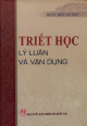 Triết học : lý luận và vận dụng