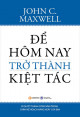 Để hôm nay trở thành kiệt tác: Bí quyết thành công nằm trong chính kế hoạch hàng ngày của bạn