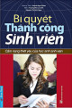 Bí quyết thành công sinh viên : cẩm nang thiết yếu của học sinh sinh viên