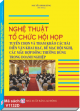 Nghệ thuật tổ chức hội họp : tuyển chọn và tham khảo các bài diễn văn khai mạc, bế mạc hội nghị, các mẫu hợp đồng thường dùng trong doanh nghiệp