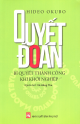 Quyết đoán : bí quyết thành công khi khởi nghiệp