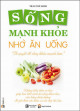 Sống khỏe mạnh nhờ ăn uống