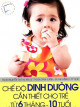 Chế độ dinh dưỡng cần thiết cho trẻ từ 6 tháng đến 10 tuổi