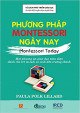 Phương pháp Montessori ngày nay : một phương án giáo dục toàn diện dành cho trẻ từ tuổi sơ sinh đến tuổi trưởng thành