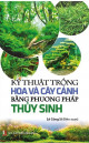 Kỹ thuật trồng hoa và cây cảnh bằng phương pháp thủy sinh