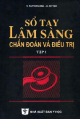 Sổ tay lâm sàng chẩn đoán và điều trị - Tập 1