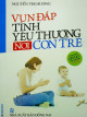 Vun đắp tình yêu thương nơi con trẻ