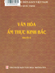 Văn hóa ẩm thực Kinh Bắc (Quyển 1)