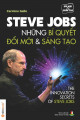 Steve Jobs - Những bí quyết đổi mới & sáng tạo