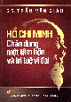 Hồ Chí Minh - chân dung một tâm hồn và trí tuệ vĩ đại