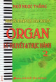 Phương pháp học đàn organ - Organ lý thuyết và thực hành. T.2