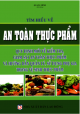 Tìm hiểu về an toàn thực phẩm, quy định mới về kiểm tra, giám sát an toàn thực phẩm và hướng dẫn quản lý, sử dụng phụ gia trong vệ sinh thực phẩm