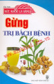 Gừng trị bách bệnh