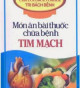 Món ăn bài thuốc chữa bệnh tim mạch