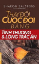 Thay đổi cuộc đời bằng tình thương & lòng trắc ẩn