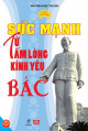 Sức mạnh từ tấm lòng kính yêu Bác