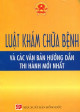 Luật khám chữa bệnh và các văn bản hướng dẫn thi hành mới nhất