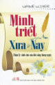 Minh Triết xưa & nay : những chân lý vĩnh cửu của đời sống hằng ngày