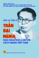 Giáo sư, Viện sĩ Trần Đại Nghĩa - Nhà khoa học lớn với cách mạng Việt Nam