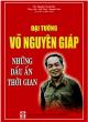 Đại tướng Võ Nguyên Giáp : những dấu ấn thời gian